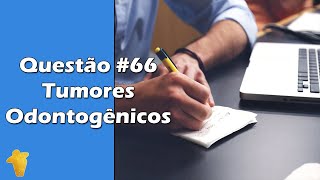 Tumores Odontogênicos  Resumo de Patologia Bucal  Questão 66  Concurso Odontologia [upl. by Rolando40]