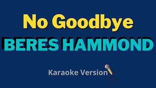 No Goodbye  Beres Hammond Karaoke Version [upl. by Anikehs]