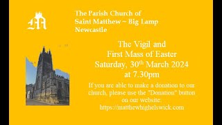 The Vigil and First Mass of Easter at S Matthew Newcastle 30th March 2024 [upl. by Ahcsim]