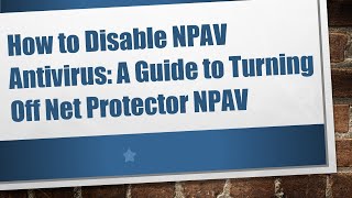 How to Disable NPAV Antivirus A Guide to Turning Off Net Protector NPAV [upl. by Loresz]