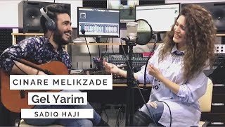 Gel Yarim  Çinare Melikzade  Sadiq Haji [upl. by Rye]