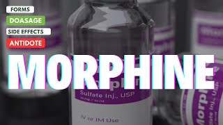 Morphine Explained Oral Forms Dosages Side Effects and Antidote [upl. by Franchot]