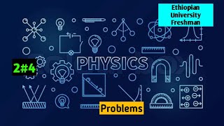 Freshman Physics 24 Problems Ethiopian University [upl. by Irianat]