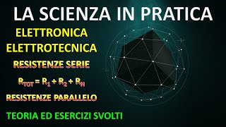 Resistenze in Serie ed in Parallelo  Teoria ed Esercizi Svolti [upl. by Plume]