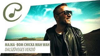 Majka  Bom Chicka Wah Wah dalszöveggel  lyrics video [upl. by Ailisec]