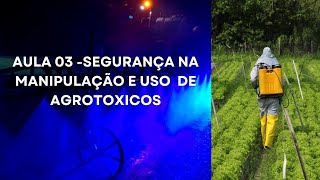 Aula 03  SEGURANÇA NA MANIPULAÇÃO E USO DE AGROTÓXICOS ADITIVOSADJUVANTES E PRODUTOS AFINS [upl. by Orpha]