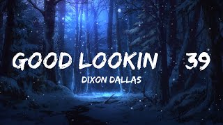 Dixon Dallas  Good Lookin Lyrics  30mins with Chilling music [upl. by Victorie347]