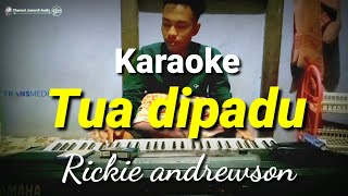 Karaoke quotTua Dipaduquot Rickie andrewson Cover bg Jum [upl. by Meeker334]