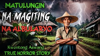 MAGITING NA MATANDANG ALBULARYO l Kwentong Aswang l True Horror Story [upl. by Lamaaj165]