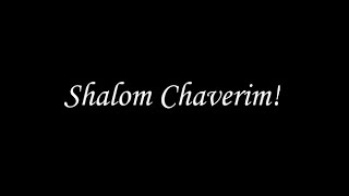 Shalom Chaverim [upl. by Annahavas777]