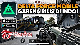 AKHIRNYA TENCENT RILIS DELTA FORCE MOBILE VERSI GARENA Delta Force Hawk Ops AndroidiOS PC [upl. by Maximilian]