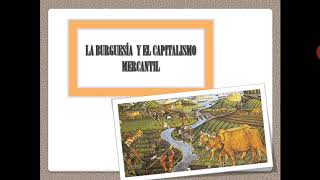 La BURGUESÍA CAPITALISMO MERCANTIL  Concepto Origen y características video corto [upl. by Menides]