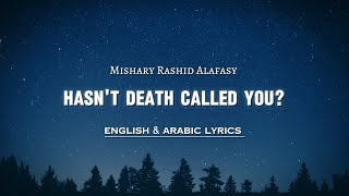 Hasn’t Death Called You  Lyrics amp English Translation  Nasheed by Mishary Rashid Alafasy [upl. by Leterg]