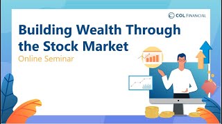 COL Webinar Building Wealth Through the Stock Market [upl. by Bridwell]