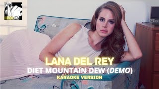 Lana Del Rey  Diet Mountain Dew demo karaoke [upl. by Nolrev942]