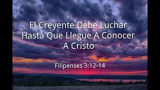 Filipenses 31214  El Creyente Debe Luchar Hasta Que Llegue A Conocer A Cristo  UCB [upl. by Winnie7]