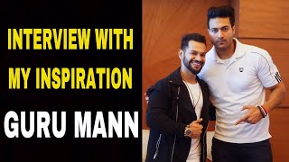 INTERVIEW WITH MY INSPIRATION GURU MANN  MISSION INDIA FIT  ANI RAY [upl. by Dranyl]