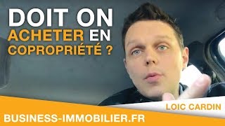 Doit on acheter en copropriété  Je te dis tout [upl. by Maram]