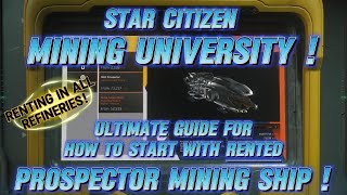 Star Citizen Mining University Rented Prospector Knowledge For How To Have Best Start 3241 4K [upl. by Dohsar]