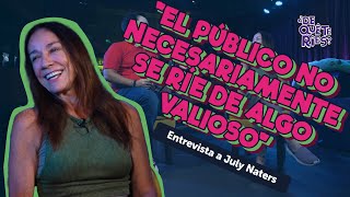 JULY NATERS  ENTREVISTAS  DE QUÉ TE RÍES [upl. by Crissy]