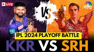 IPL 2024 LIVE Qualifier 1 KKR vs SRH Kolkata Knight Riders vs Sunrisers Hyderabad Match Live N18L [upl. by Whipple798]