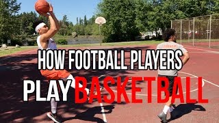 HOW FOOTBALL PLAYERS PLAY BASKETBALL [upl. by Enileda]