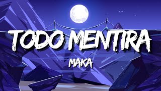 Maka  Todo Mentira Letra  Lyrics [upl. by Inman]