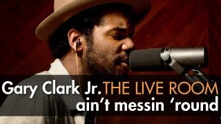 Gary Clark Jr  quotAint Messin Roundquot captured in The Live Room [upl. by Errecart576]