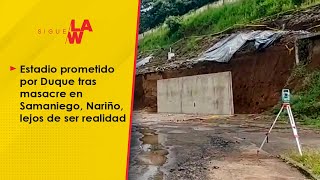 Estadio prometido por Duque tras masacre en Samaniego Nariño lejos de ser realidad [upl. by Benkley]