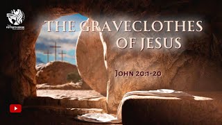 The Grave Clothes of Jesus  Pst Arthur Short  Sunday 31st March 2024  300pm [upl. by Risa]