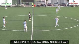 DENİZLİSPOR U16 ALTAY U16 MAÇI İKİNCİ YARI [upl. by Sillihp]