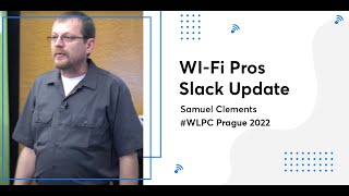 WIFi Pros Slack Update  Samuel Clements  WLPC Prague 2022 [upl. by Annabell402]