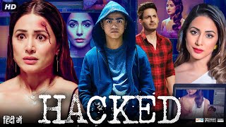 Hacked Full Movie  Hina Khan Rohan Shah Mohit Malhotra Tanvi Thakkar  Review amp Facts [upl. by Adaven]