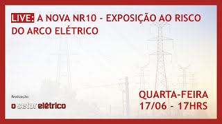 A NOVA NR10 EXPOSIÇÃO AO RISCO DO ARCO ELÉTRICO [upl. by Daenis102]