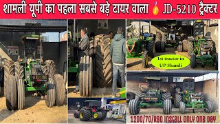 शामली यूपी का🥇पहला JD5210 फूल मॉडिफ़ाई 🚜 60070R30 biggest tyre install TipicalHaryanvi [upl. by Rocco]