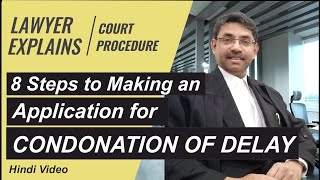 8 Steps to Making a Condonation of Delay Application in court  विलंब माफ़ी अर्जी तैयार करने के ८ कदम [upl. by Tlihcox715]