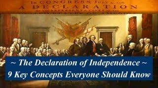 Understanding the Declaration of Independence  9 Key Concepts Everyone Should Know [upl. by Dnomyad]