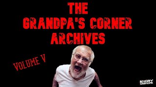 The Grandpas Corner Archives Volume V [upl. by Yatnohs179]