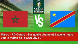 Maroc  RD Congo  Sur quelle chaîne et à quelle heure voir le match de la CAN 2024 [upl. by Parker74]