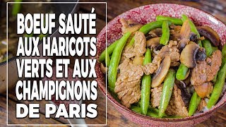 Bœuf sauté aux haricots verts et aux champignons de Paris  Spécial confinement  Le riz Jaune [upl. by Aruol]