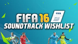 FIFA 16 SOUNDTRACK WISHLIST [upl. by Emile524]