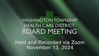 Washington Township Health Care District Board Meeting  November 13 2024 [upl. by Neyrb]