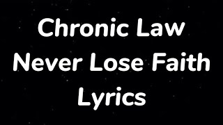 Chronic Law  Never Lose Faith Lyrics [upl. by Teahan]