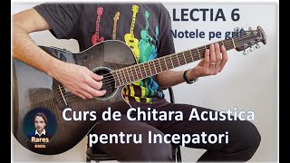 Lectia 6 Notele pe grif  Curs de Chitara Acustica pentru Incepatori [upl. by Rma880]