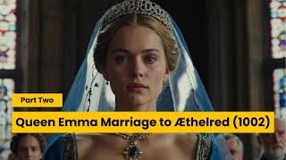 Part 2 Strategic Marriage  Queen Emma of Normandys marriage to Æthelred the Unready [upl. by Shamrao]