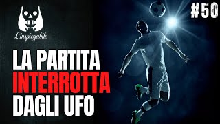 Fiorentina  Pistoiese la PARTITA INTERROTTA dagli UFO  LInspiegabile Podcast [upl. by Lorine]