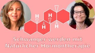 Natürliche Hormontherapie bei Kinderwunsch  Interview mit Isabel Gäßner [upl. by Otreblanauj]