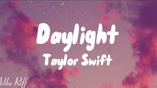 Taylor SwiftDaylightlyrics [upl. by Tempest548]