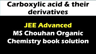 5  Carboxylic Acid and Their Derivatives JEE Advanced MS Chouhan Organic Chemistry book Solution [upl. by Yorle]