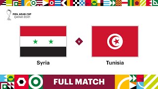 Syria v Tunisia  FIFA Arab Cup Qatar 2021  Full Match [upl. by Osbert]